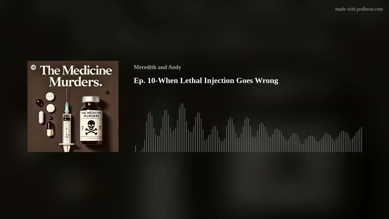 Ep. 10-When Lethal Injection Goes Wrong