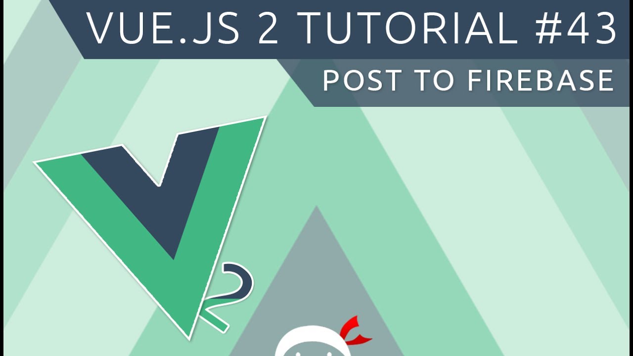 Vue JS 2 Tutorial #43 - Posting to Firebase