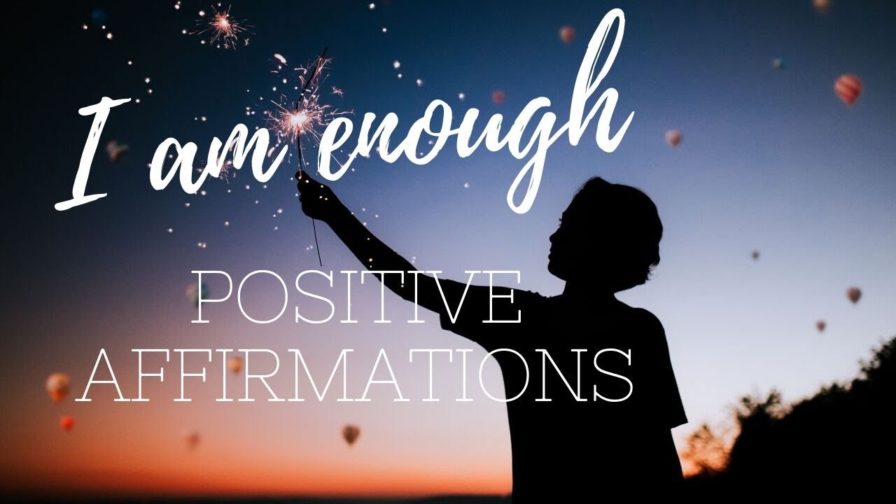 I AM ENOUGH 💝 Positive affirmations for SELF LOVE and SELF WORTH