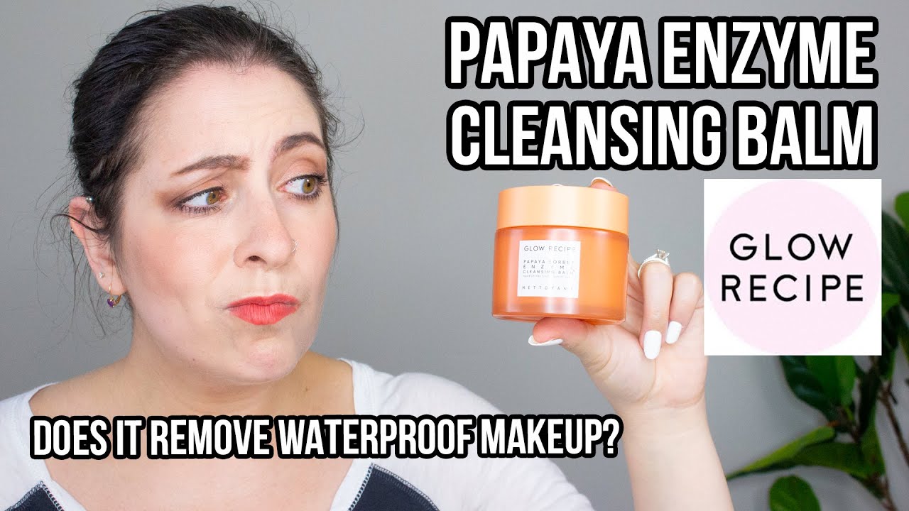 GLOW RECIPE PAPAYA CLEANSING BALM REVIEW | Does it remove waterproof makeup?
