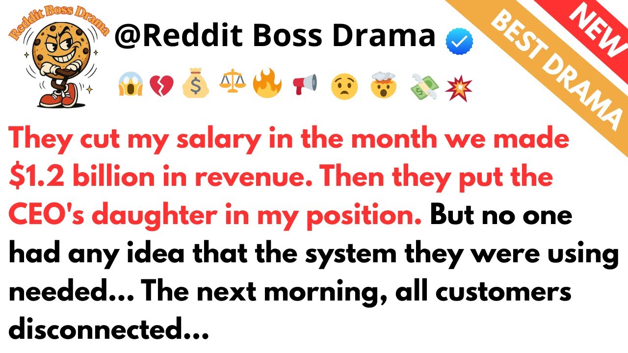 They cut my salary in the month we made $1.2 billion in revenue. Then they put the CEO's daughter...