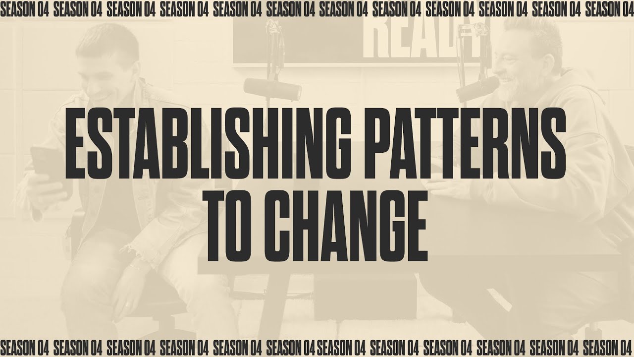 ESTABLISHING PATTERNS TO CHANGE || Battle Ready - S04E07