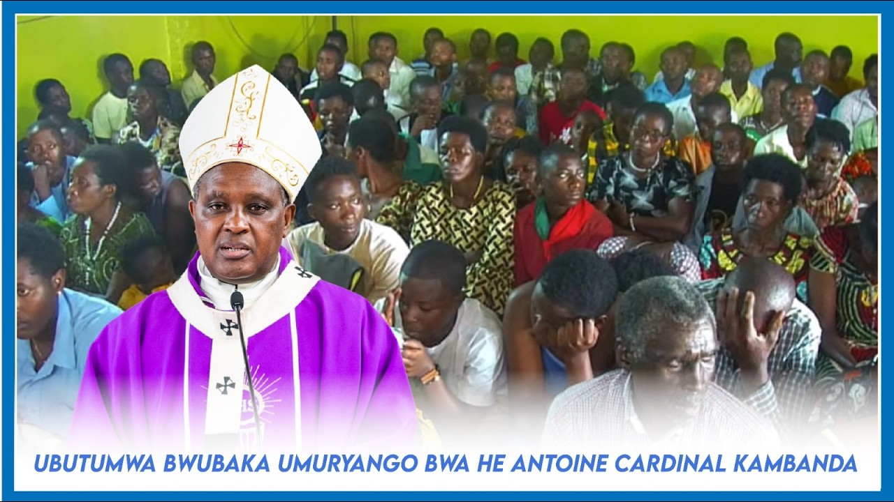 UBUTUMWA BWUBAKA UMURYANGO HE ANTOINE CARDINAL KAMBANDA YAGEJEJE KU BAKRISTU BO MURI PARUWASI RUSASA
