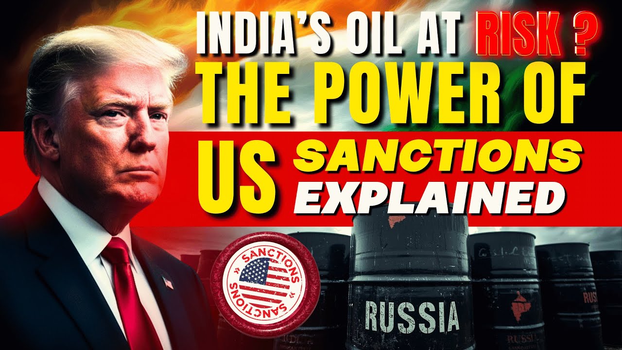 US Sanctions Explained: How They Impact India&rsquo;s Oil & Economy | Russia&ndash;India Trade Story 2025