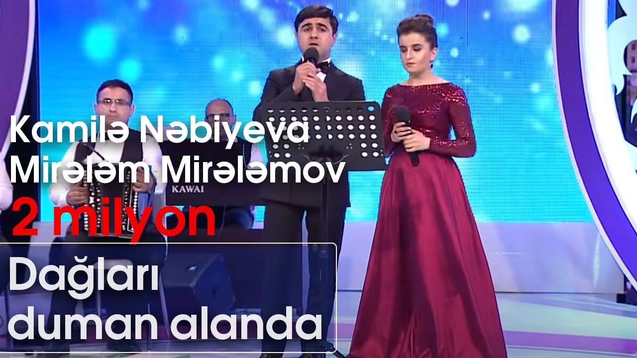 Kamilə Nəbiyeva və Mirələm Mirələmov - Dağları duman alanda (Nanəli)