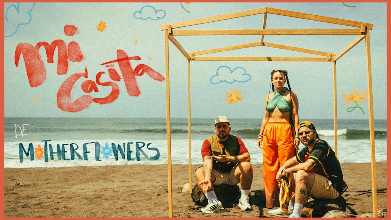 Motherflowers - Mi Casita (Official Video)