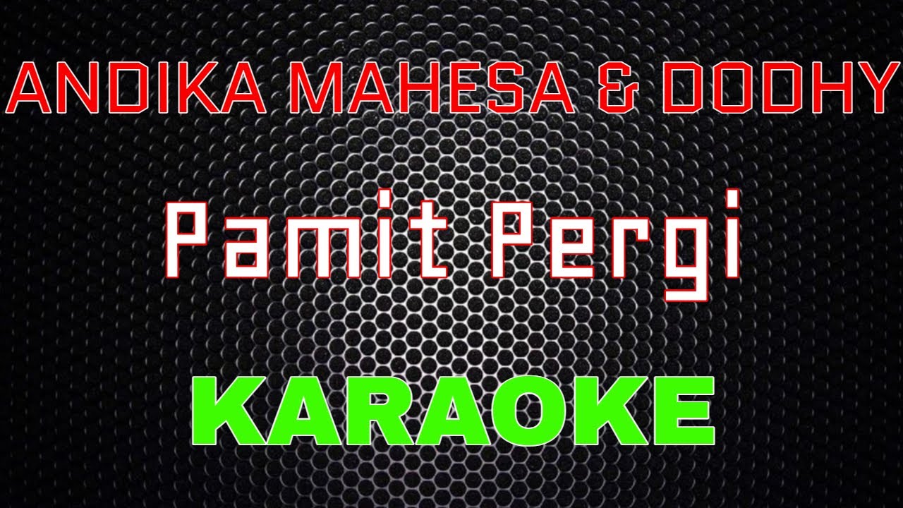 Andika Mahesa ft Dodhy - Pamit Pergi [Karaoke] | LMusical