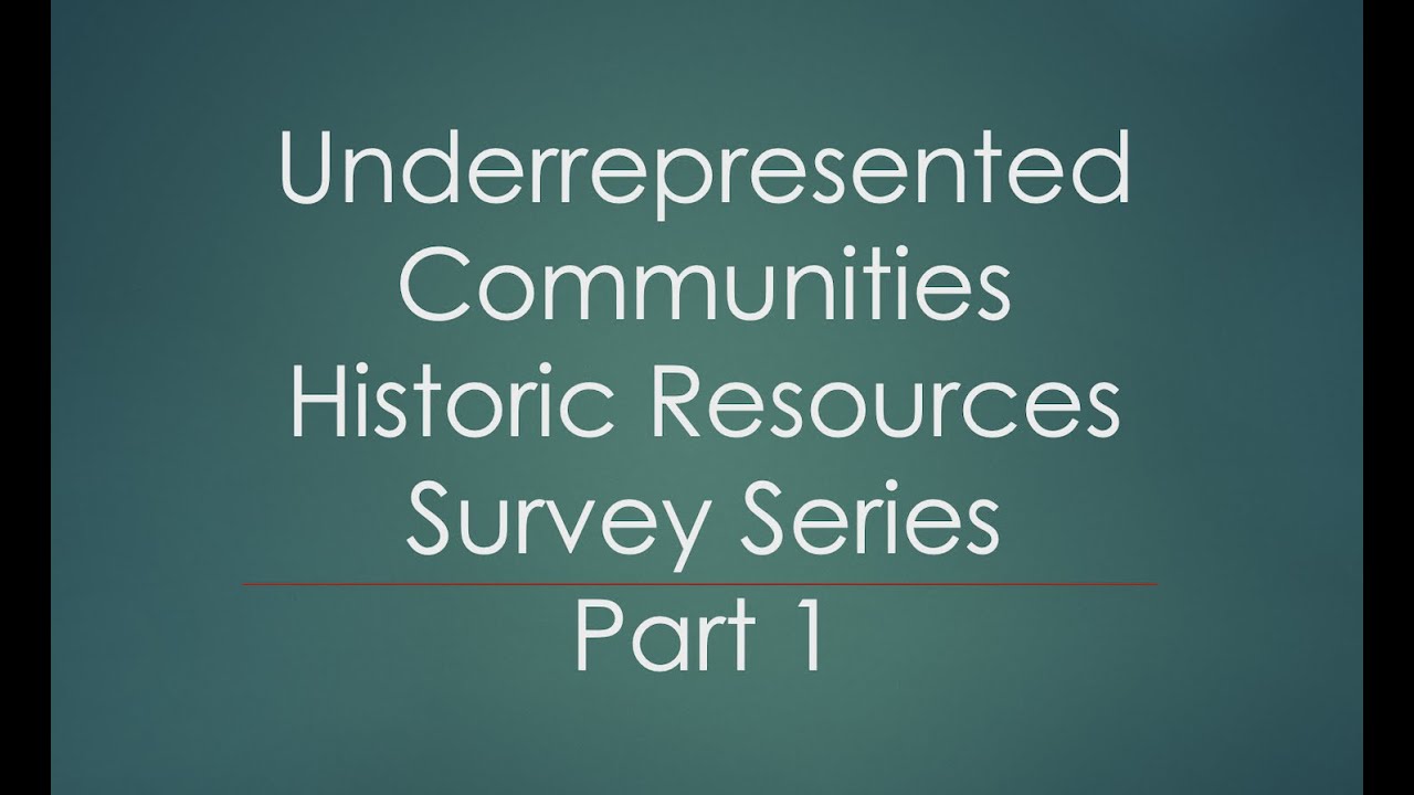 Part 1: Underrepresented Communities Historic Resources Survey Series