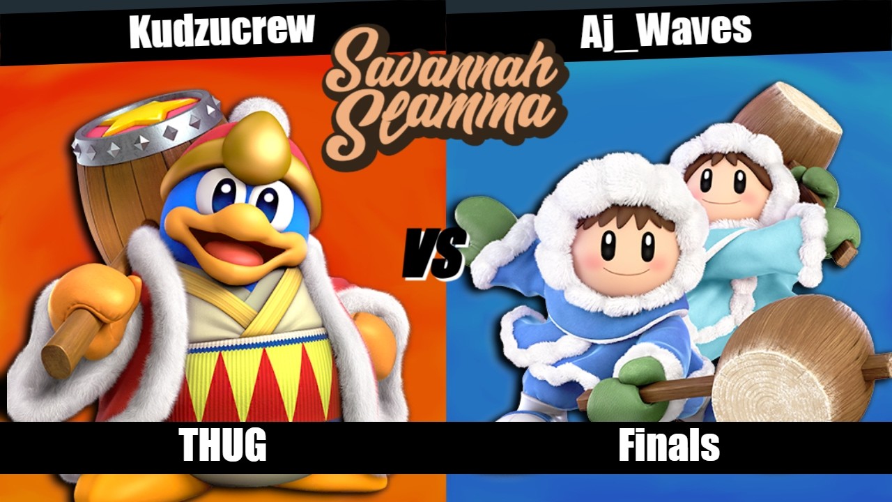 Savannah Slamma 124 THUG FINALS - Kudzucrew (King DeDeDe) vs. Aj_Waves (Ice Climbers)