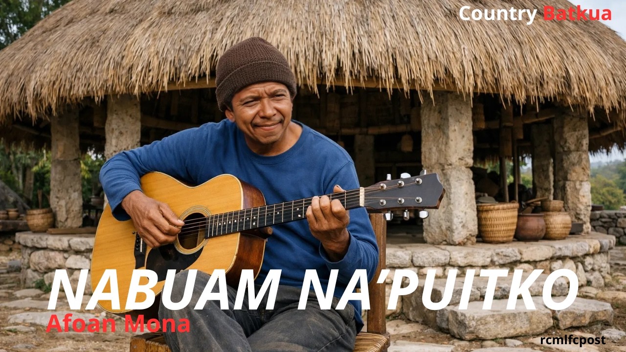 NABUAM NA'PUITKO||Afoan Mona||Country Batkua||Silab Fatumuti||rcmlfcpost||