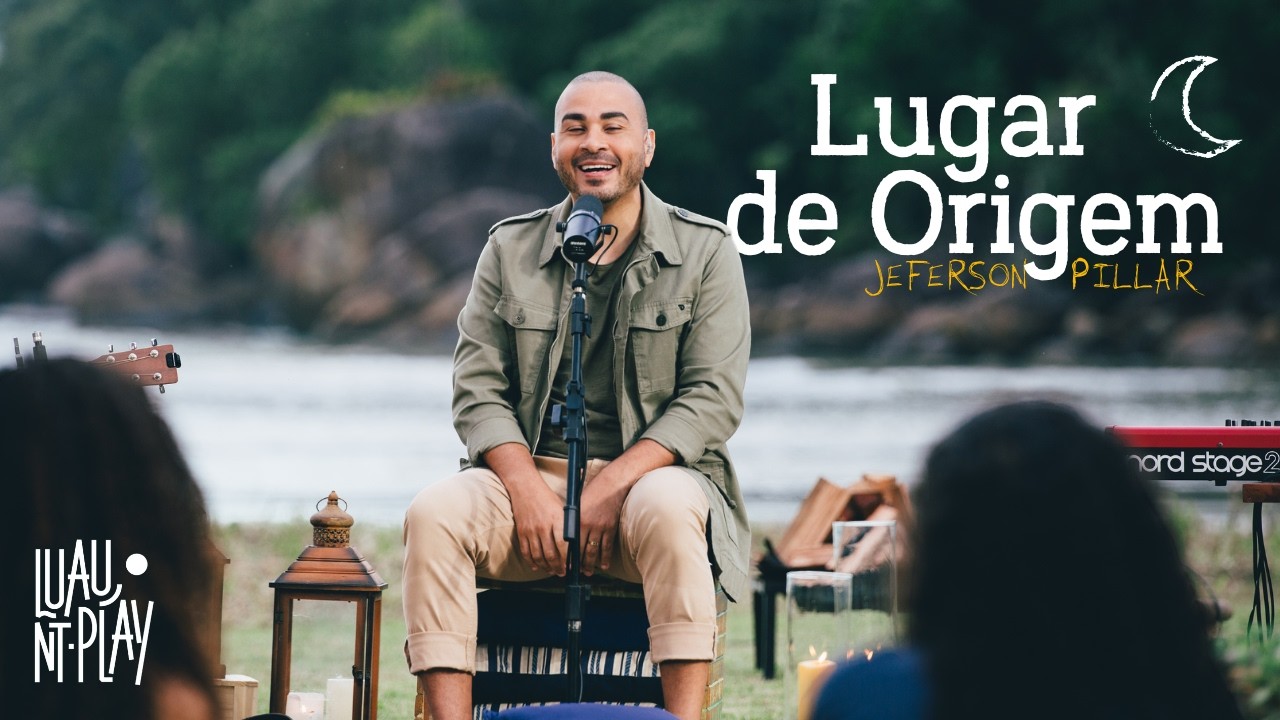 LUGAR DE ORIGEM - Jeferson Pillar | LUAU NT PLAY com @jefersonpillar (Versão Acústica Ao Vivo)