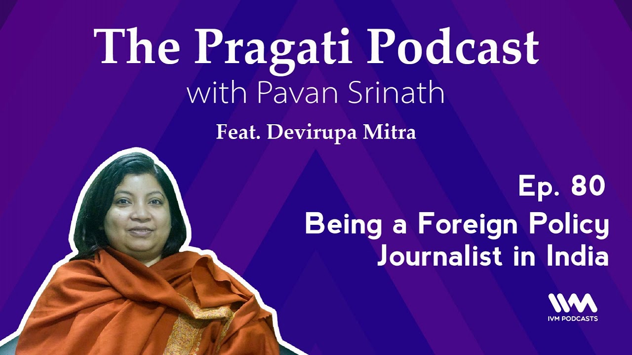 The Pragati Podcast Ep. 80: Being a Foreign Policy Journalist in India