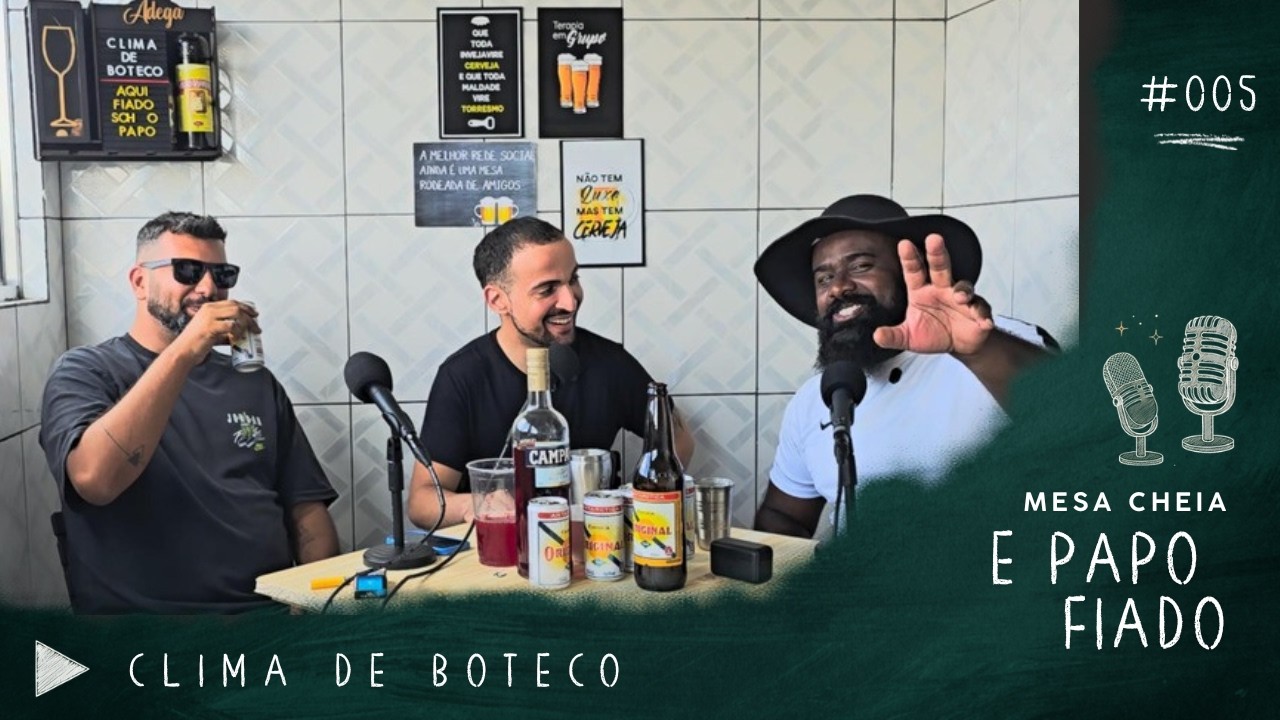 Clima de Boteco #005 | Atualidades, aleatoriedades e papo sem filtro