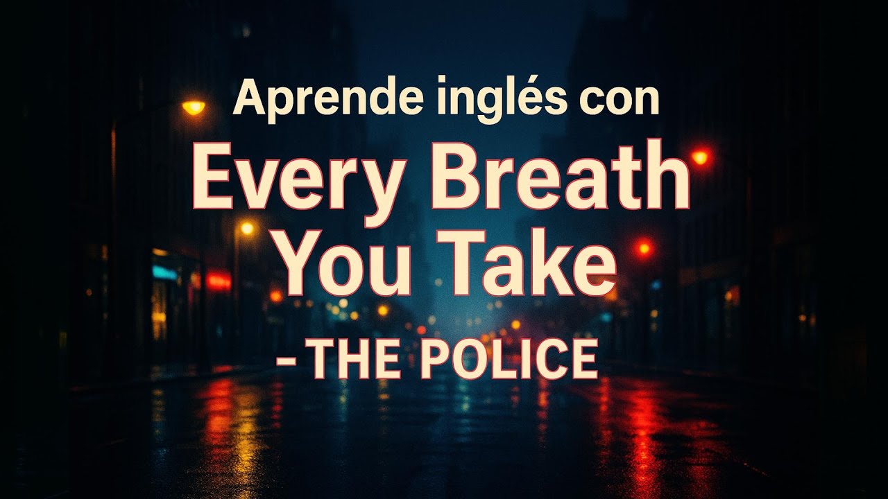 Aprende inglés con “Every Breath You Take” – The Police
