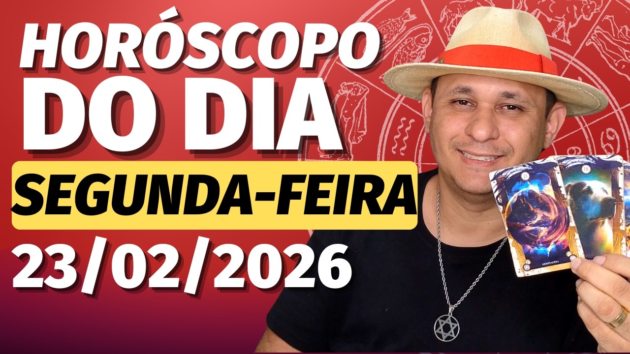 HORÓSCOPO DO DIA 23/02/2026 – SEGUNDA-FEIRA | PARTE 1