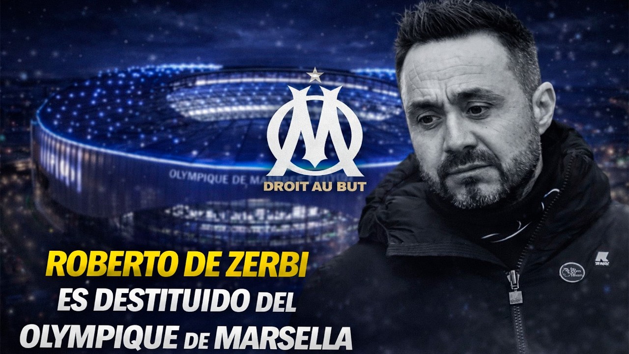 EL OLYMPIQUE MARSELLA DESPIDE A SU ENTRENADOR, ROBERTO DE ZERBI - Goleada y fuera de Marsella