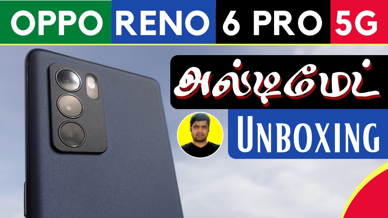 Oppo Reno 6 Pro 5G | Ultimate Unboxing and In Depth Review | அல்டிமேட் Unboxing - Tamil