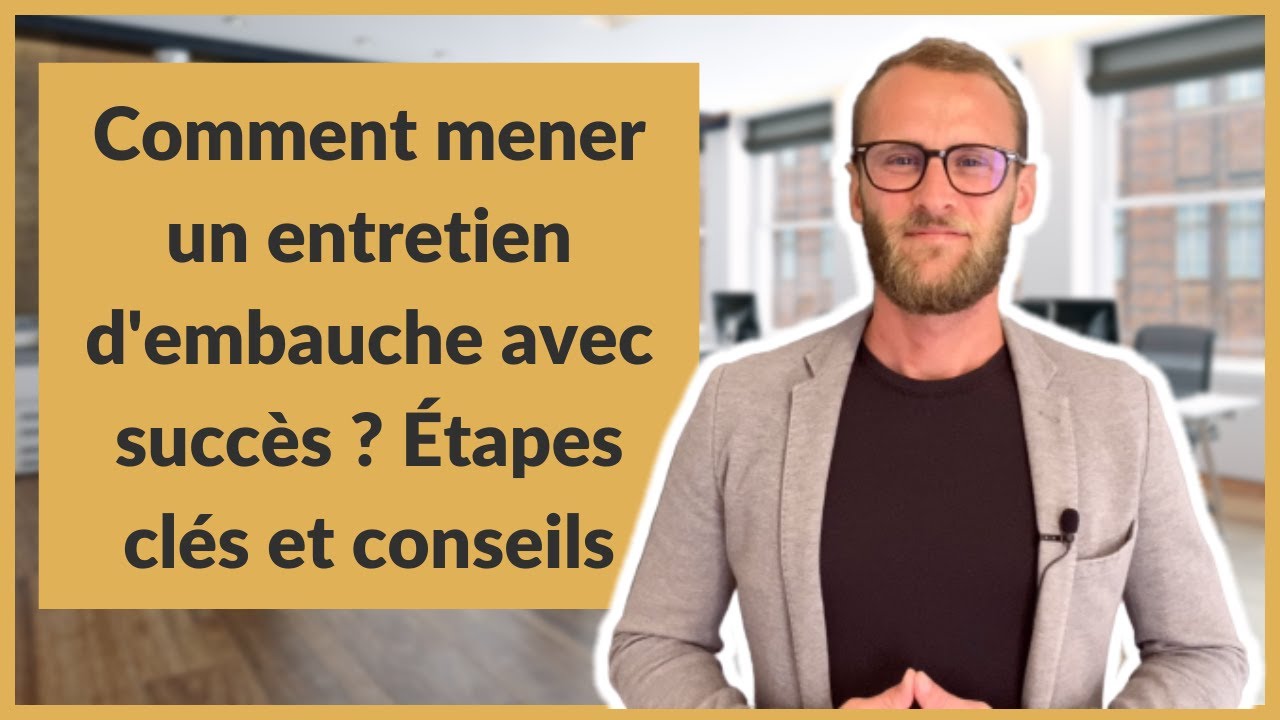 Comment mener un entretien d’embauche avec succès ? Étapes clés et conseils