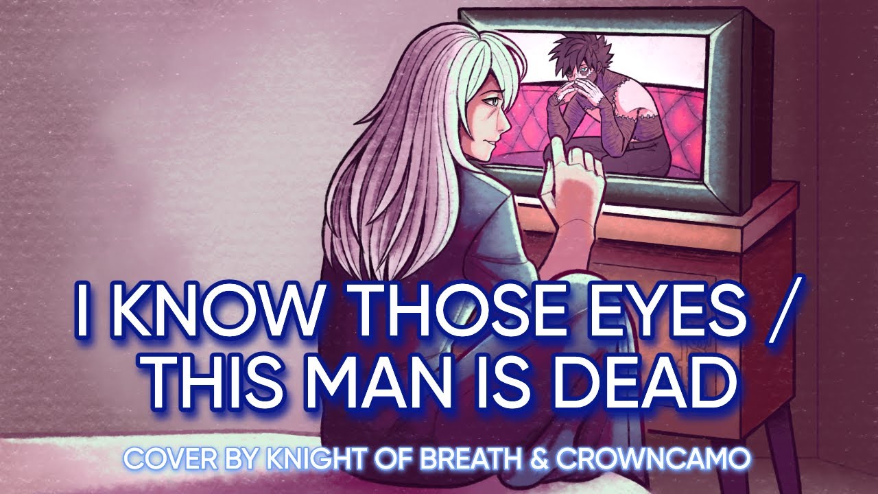 I Know Those Eyes/This Man Is Dead (Cover) | Knight of Breath & @Crowncamo  [MHA]