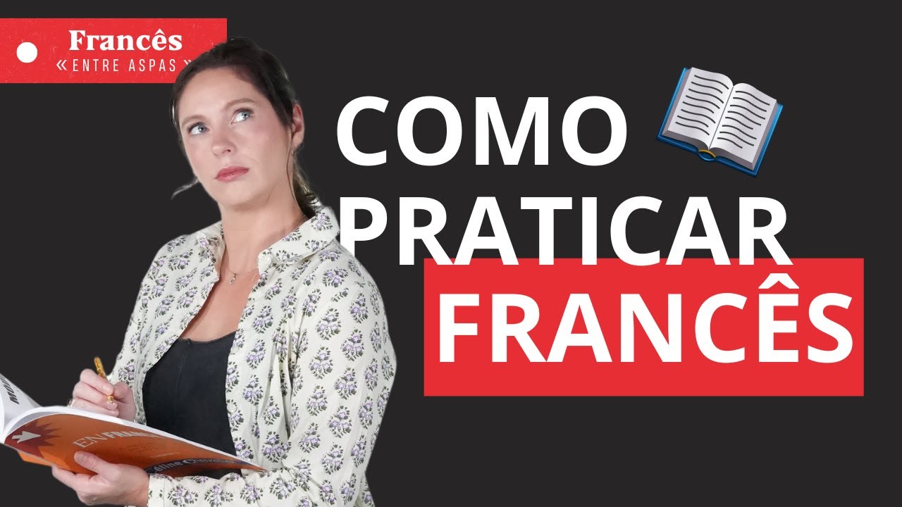 Francês na prática: O que estudar em 10 minutos por dia pra não esquecer tudo.