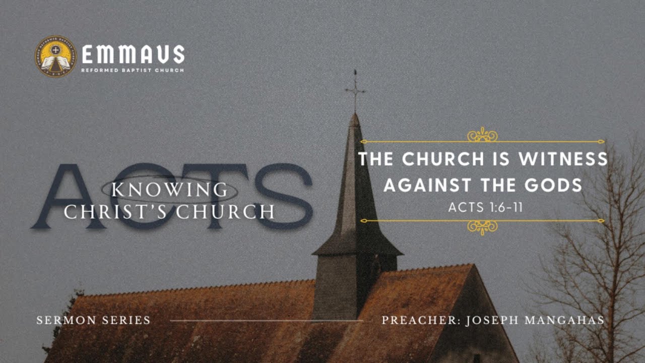 The Church is Witness against the Gods (Acts 1:6-11) -  Preacher: Ptr. Joseph Mangahas
