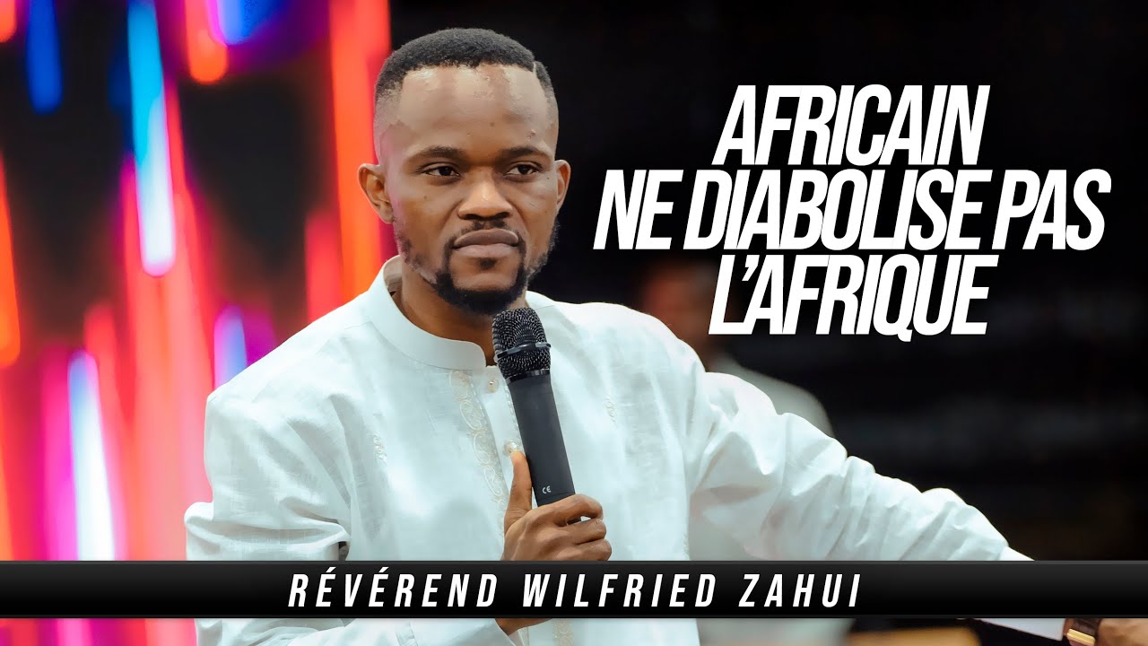 AFRICAIN NE DIABOLISE PAS L'AFRIQUE | RÉVÉREND WILFRIED ZAHUI