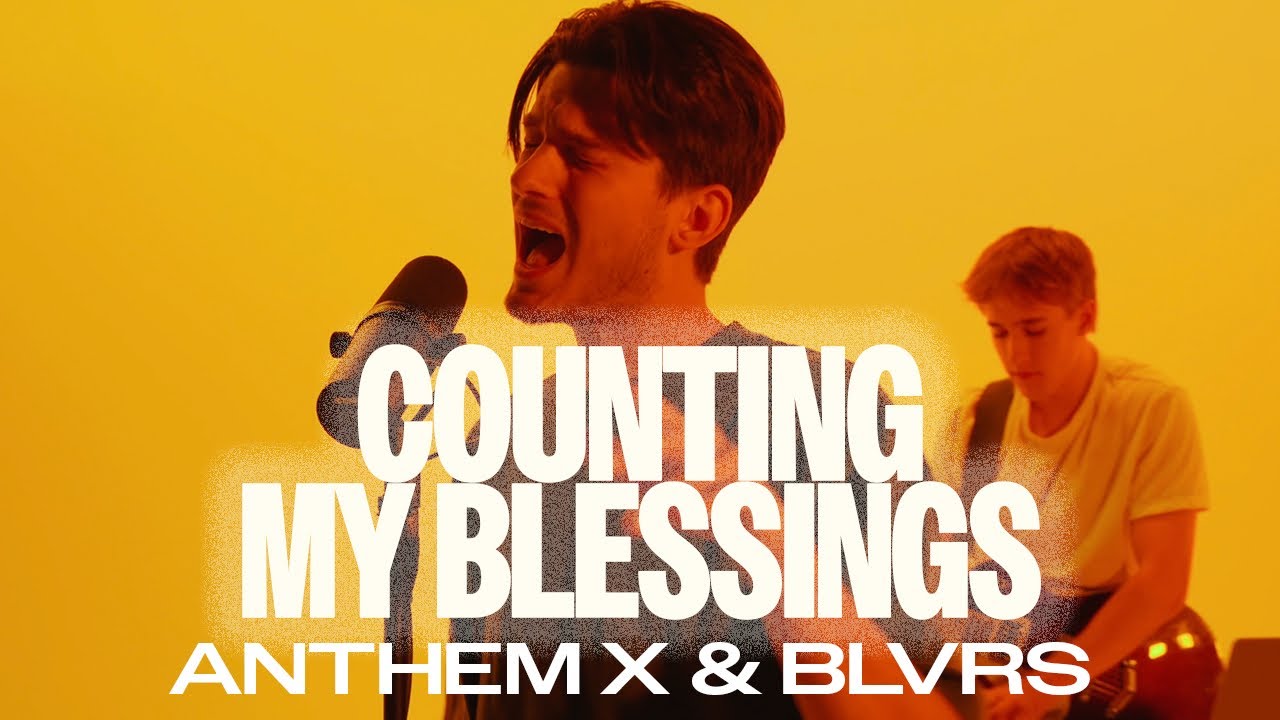 COUNTING MY BLESSINGS | Anthem X and BLVRS