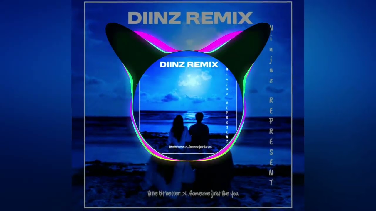 Little bit better_X_Someone just like you __(DiiNZ Remix) MOOMBAH CHILL 🌌 2026