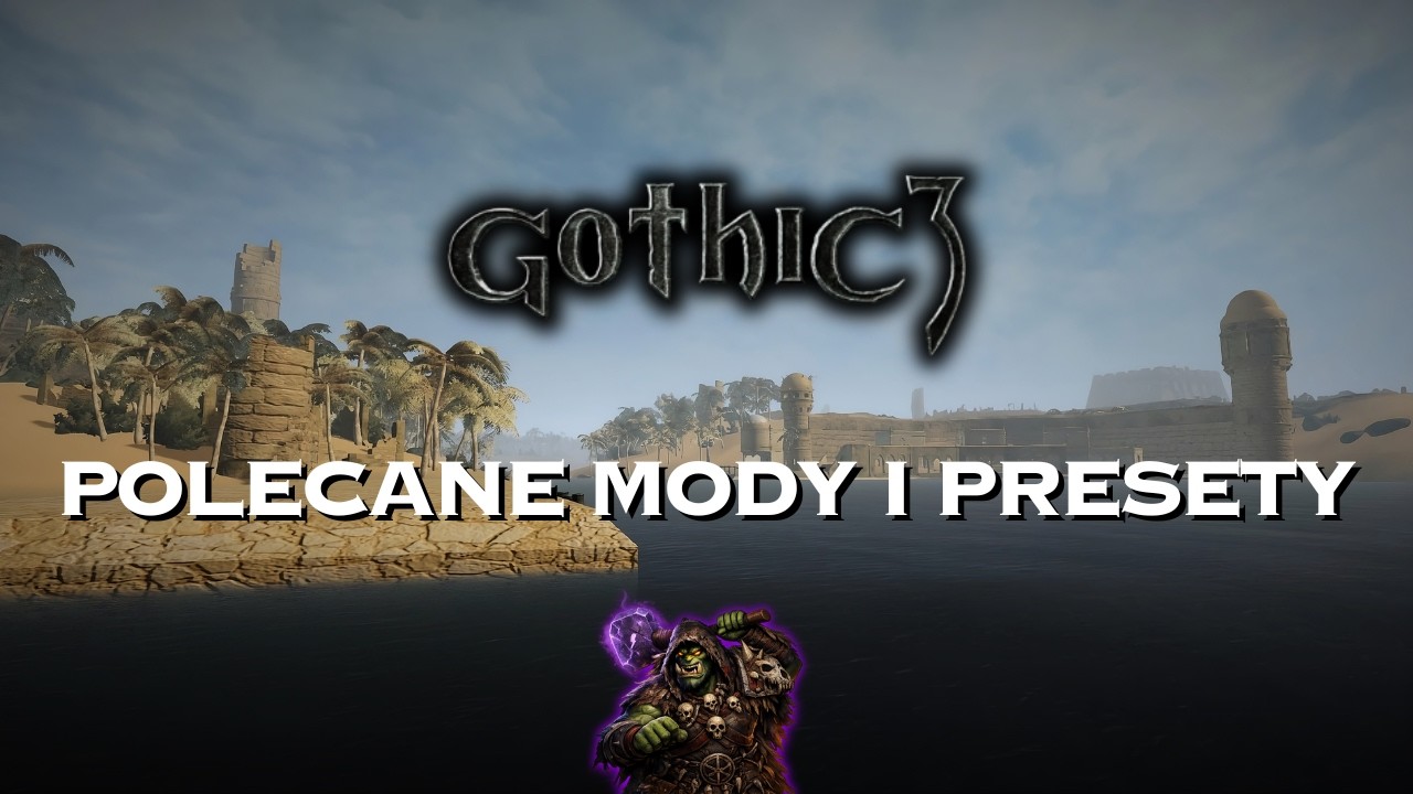 Gothic 3 - Polecane mody i presety z Mod Pack 1.7.2 | Zestawy mod&oacute;w dla każdego