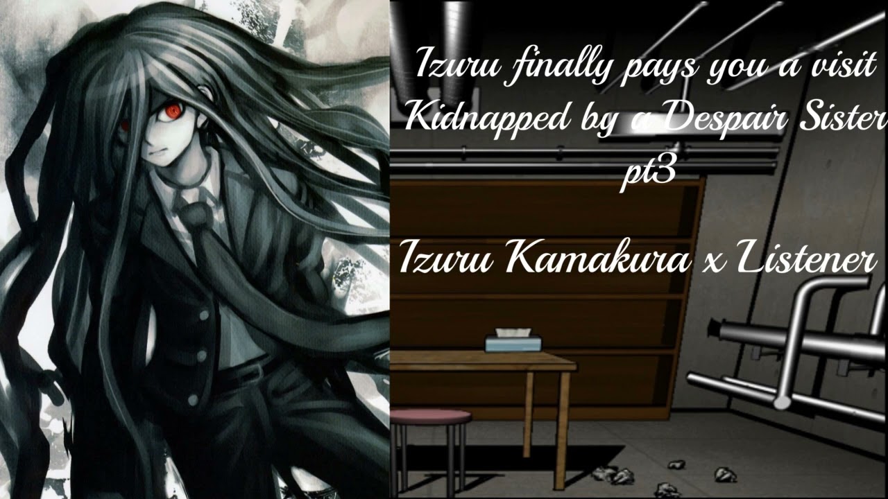 Izuru Finally Pays You a Visit | Kidnapped by a Despair Sister pt 3 | Izuru Kamakura x Listener