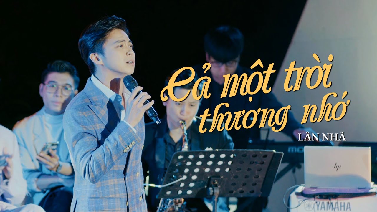 CẢ MỘT TRỜI THƯƠNG NHỚ | Lân Nhã lần đầu chinh phục siêu hit trong 