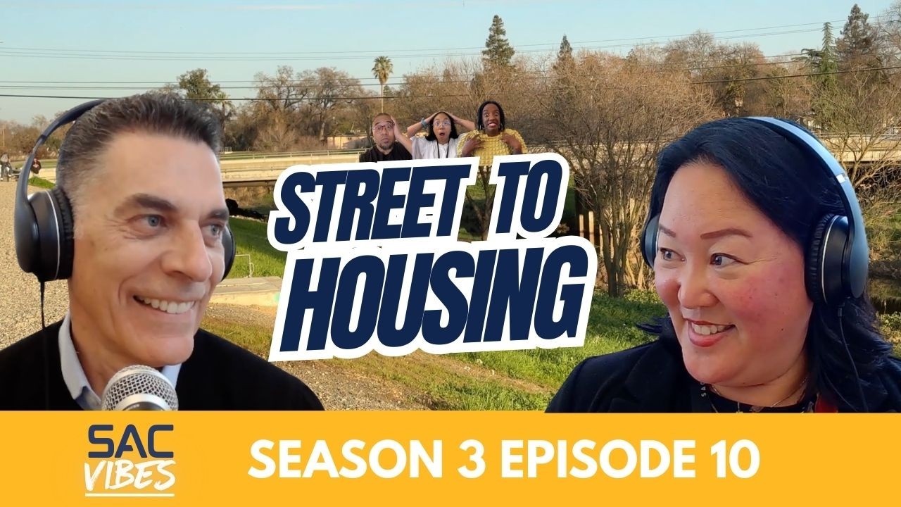 SacVibes S3E10 - Street to Housing Project