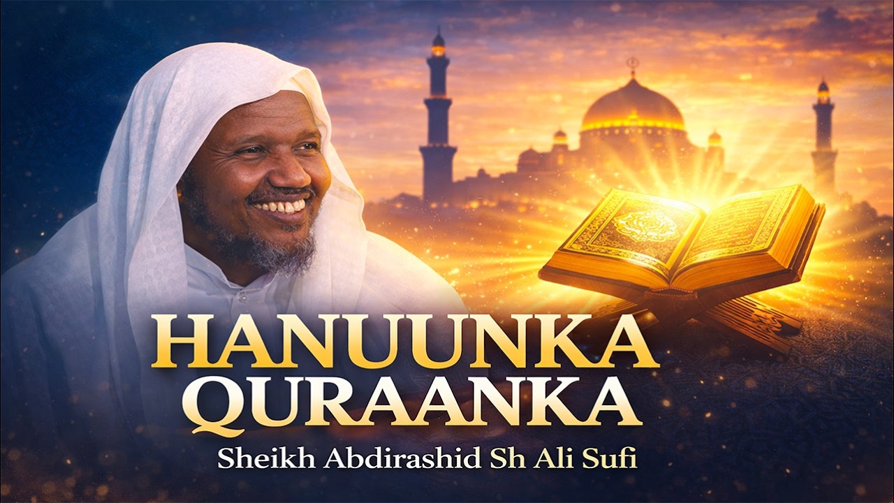 Muxaadaro || Hanuunka Quraanka || Sh Abdirashid Sh Ali Sufi