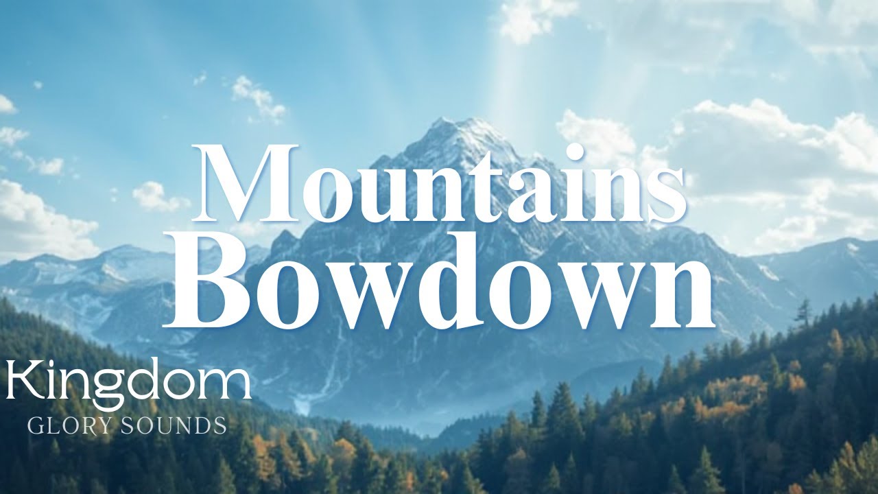 Mountains Bow Down |Powerful Christian Worship Song | Praise and Worship