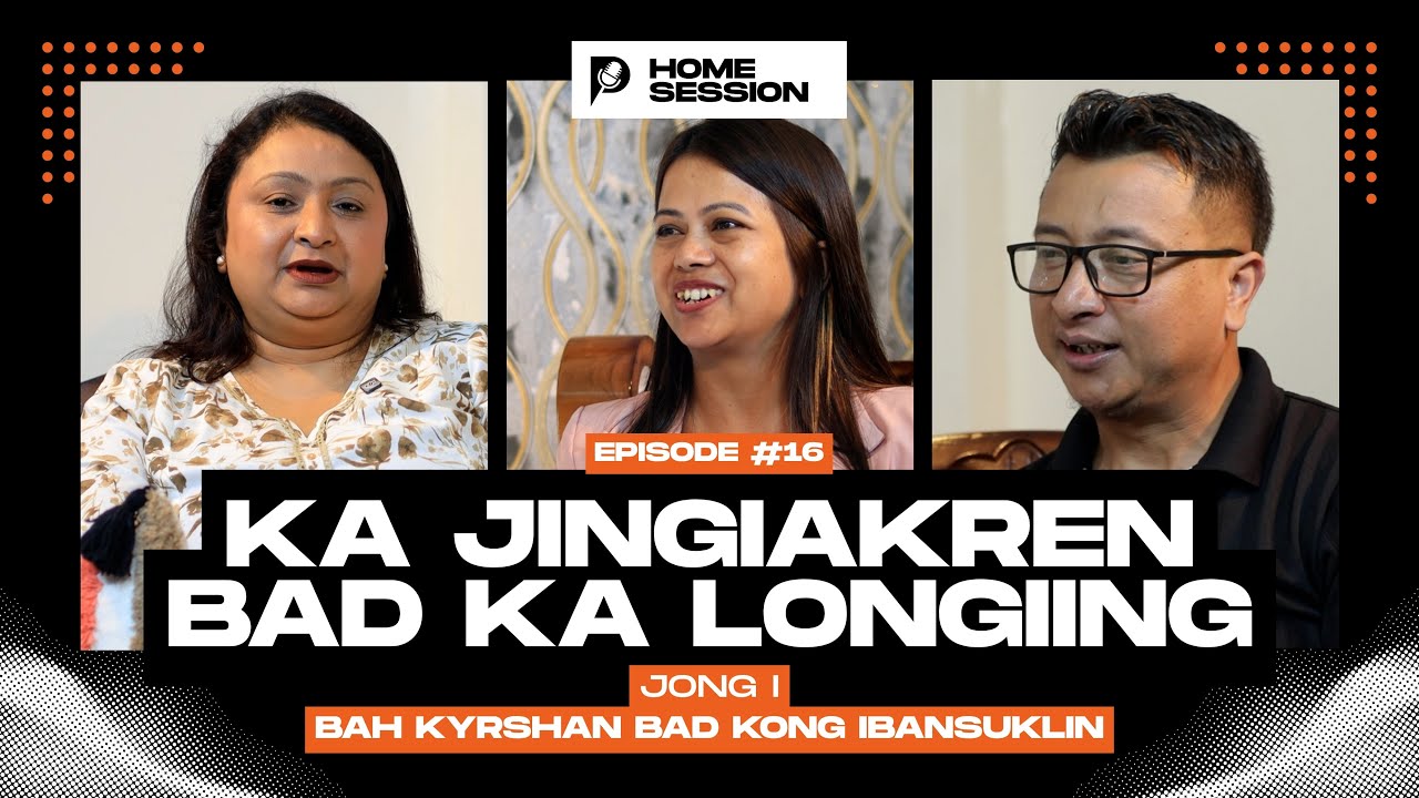 Ngim Poi Pyrkhat Ba Ngin Ia Long Kumne | Home Session | Episode 16 | 2025