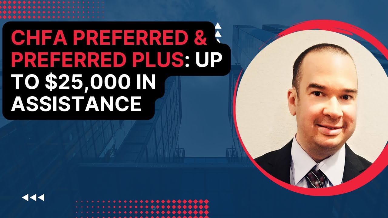 CHFA Preferred | CHFA Preferred Plus | Down Payment Assistance