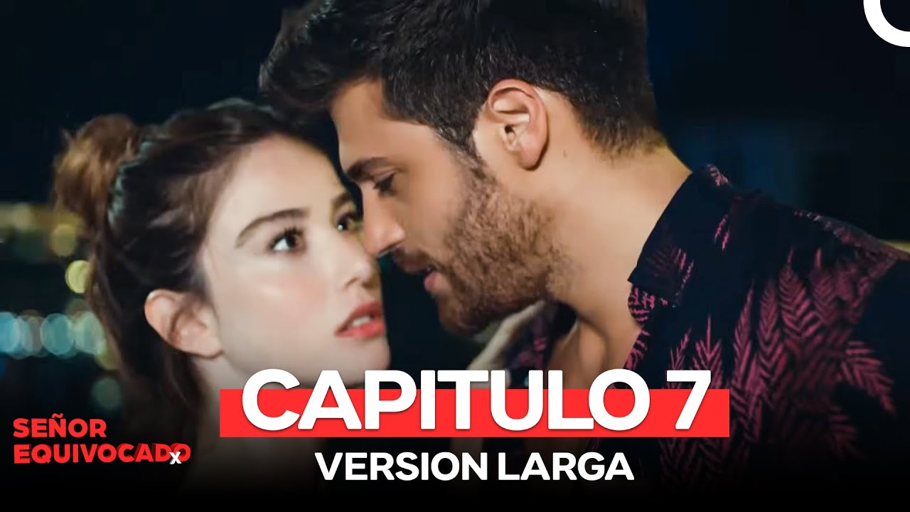 Señor Equivocado Capitulo 7 (Version Larga)