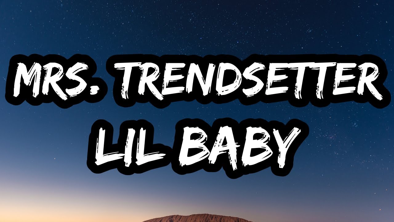 Lil Baby &ndash; Mrs. Trendsetter (Lyrics)