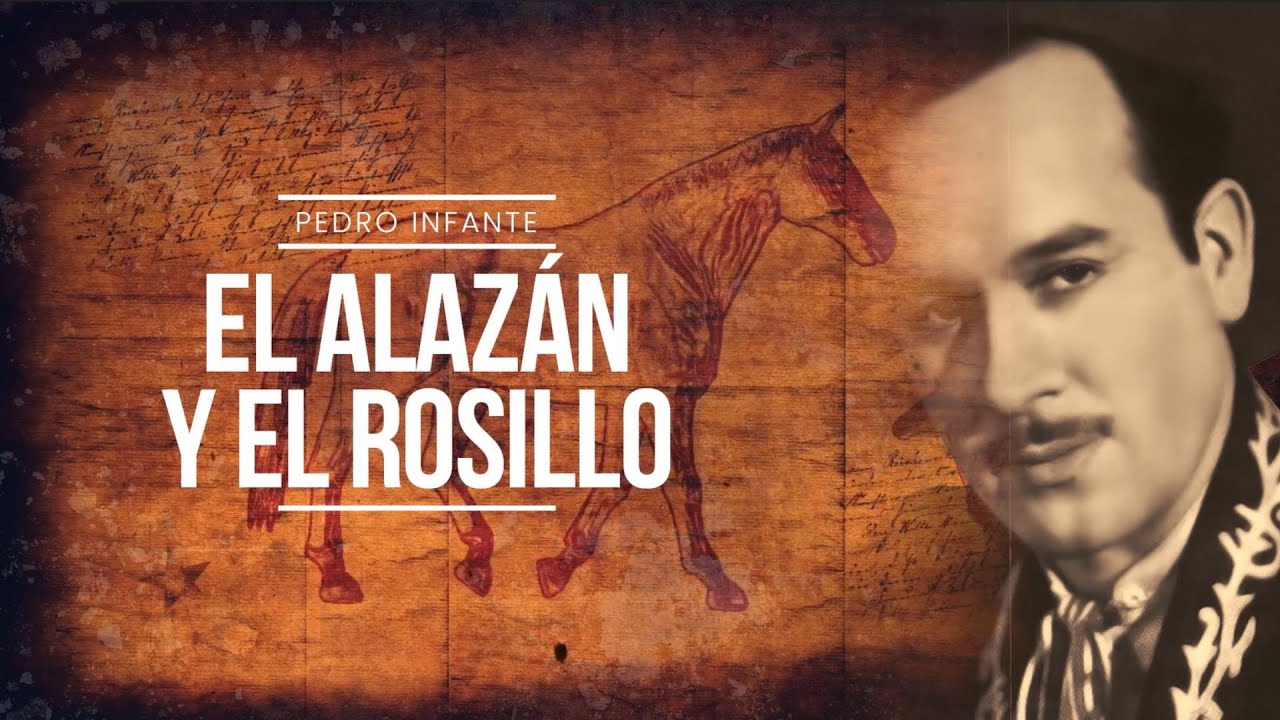 Pedro Infante - El Alazán Y El Rosillo (Video con Letra)