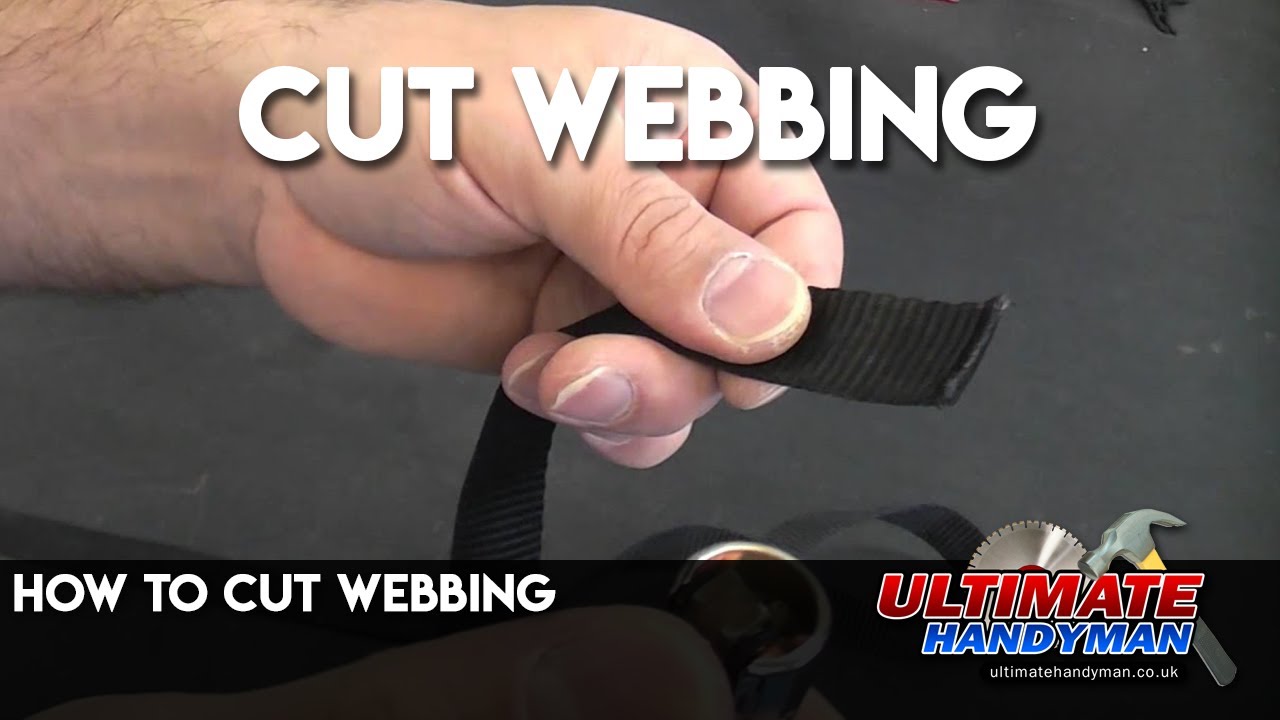 How to cut webbing