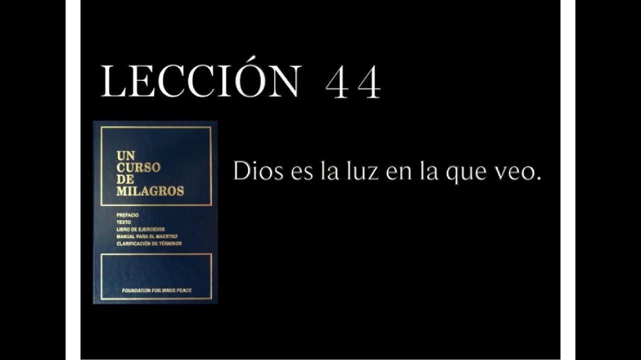Lección 44 Un Curso de Milagros