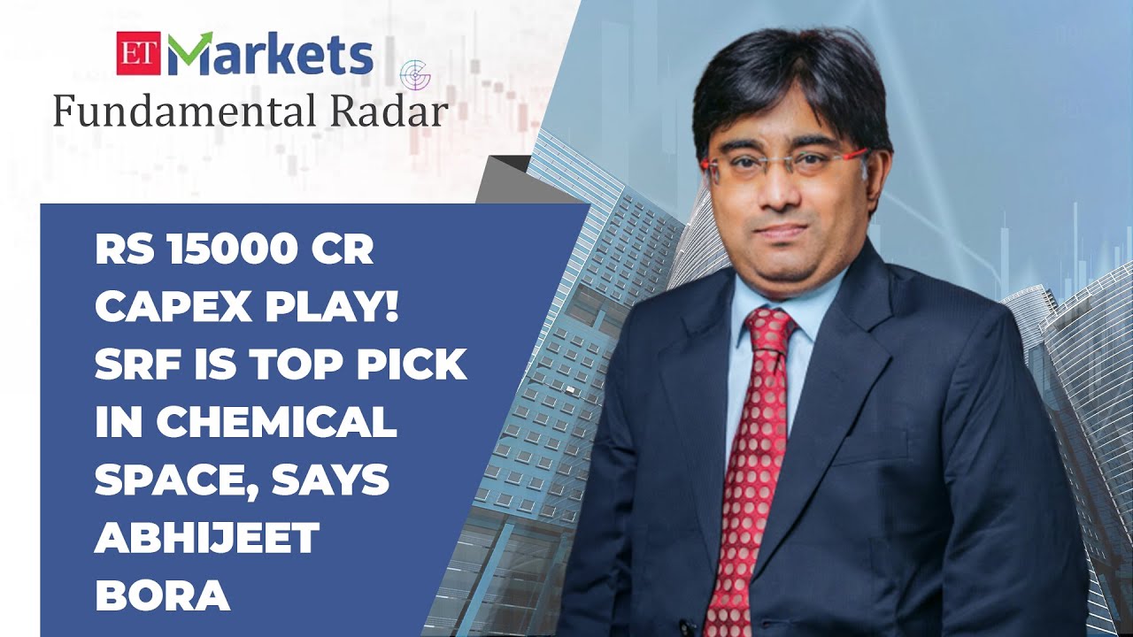 Fundamental Radar: Rs 15000 cr Capex play! SRF is top pick in chemical space, says Abhijeet Bora
