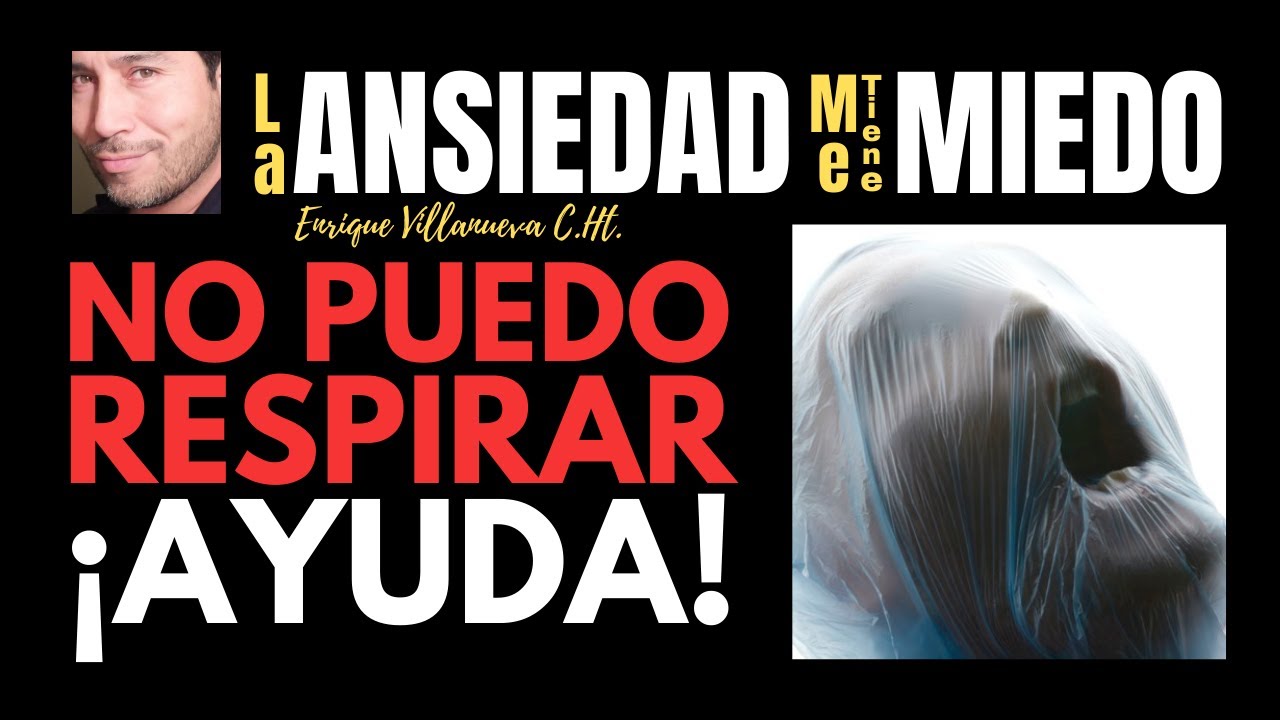 ANSIEDAD. NO PUEDO RESPIRAR. ¡AYUDA!