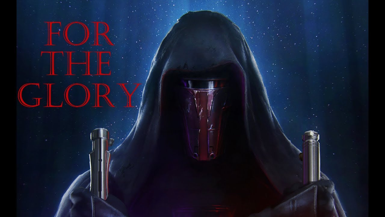 Star Wars-Revan Tribute-FOR THE GLORY-ALL GOOD THINGS