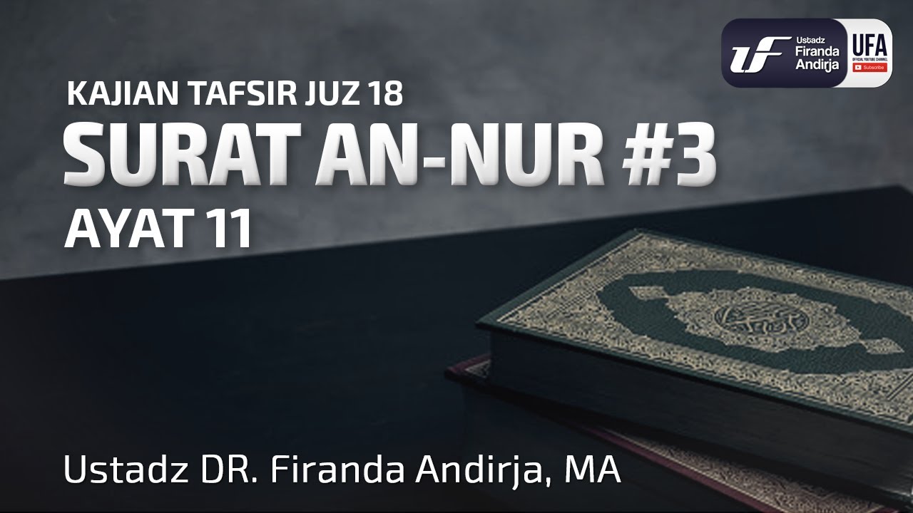 Tafsir Juz 18 : Surat An-Nur #3 Ayat 11 - Ustadz Dr. Firanda Andirja, M.A