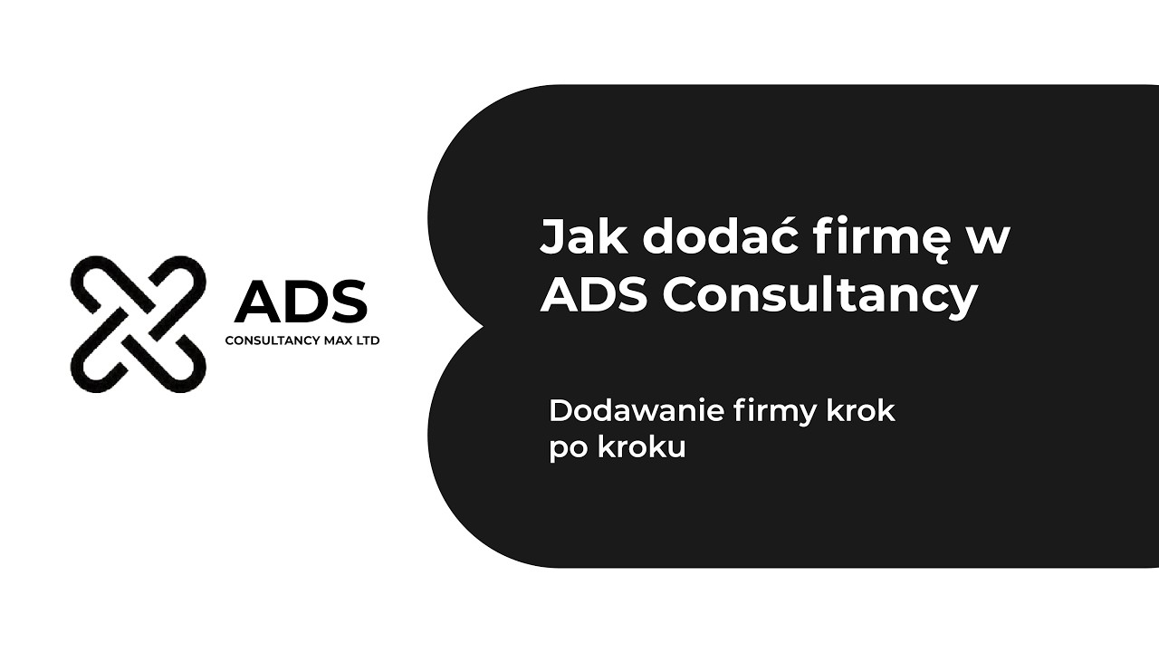 Jak dodać firmę w ADS Consultancy | Dodawanie firmy krok po kroku