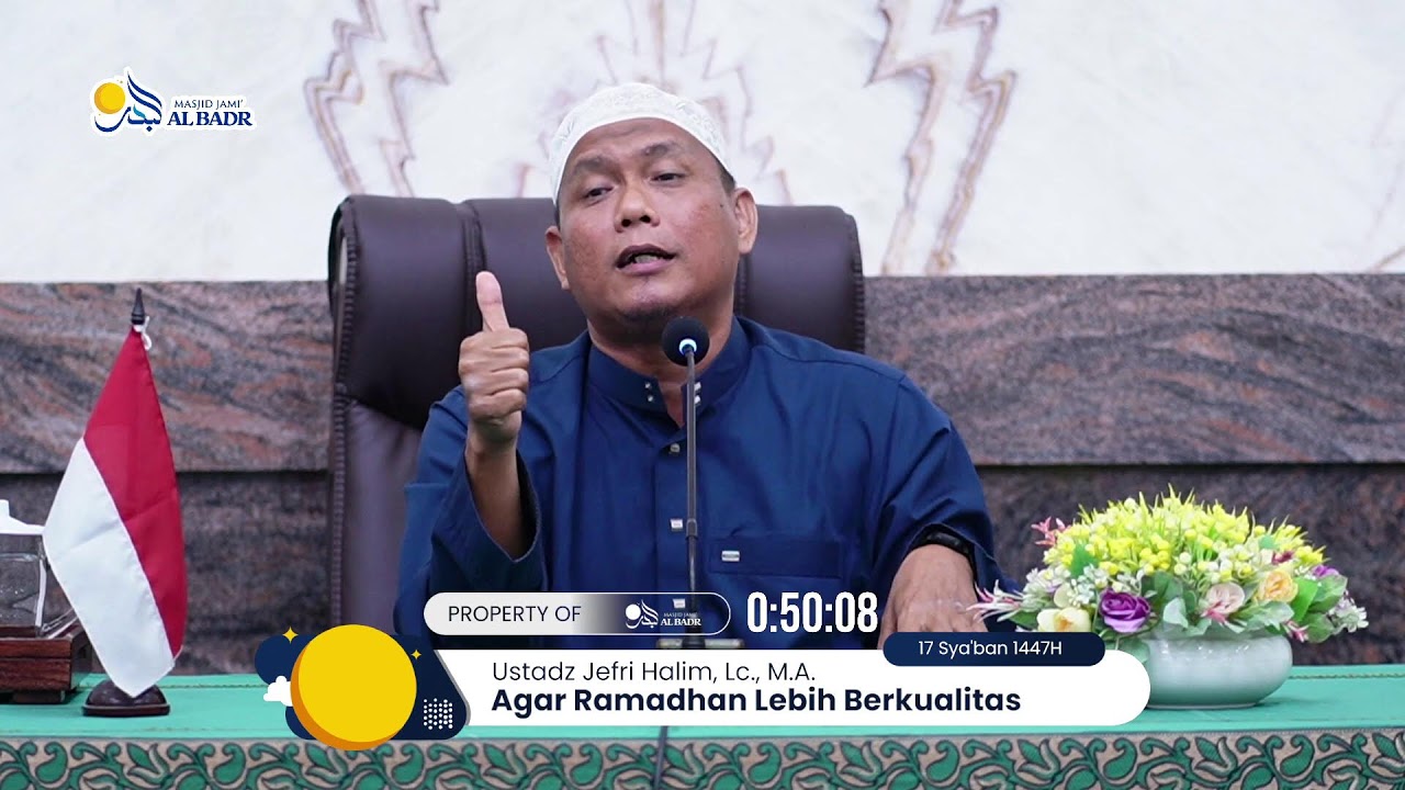 Agar Ramadhan Lebih Berkualitas - Ustadz Jefri Halim, Lc., M.A.