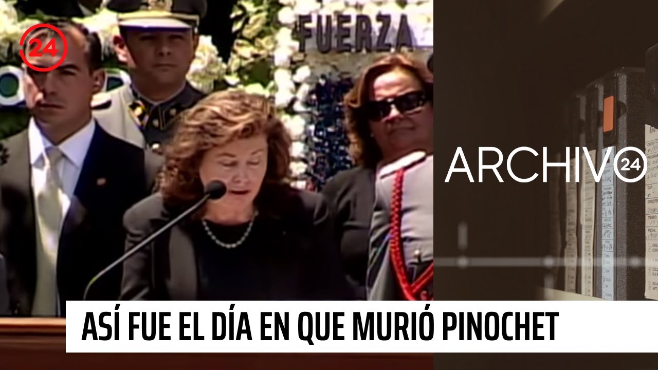 Archivo 24: Así fue el día en que murió Augusto Pinochet, se cumplen 15 años de su fallecimiento