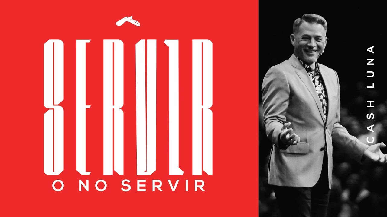 Pastor Cash Luna - Servir o no servir  | Casa de Dios