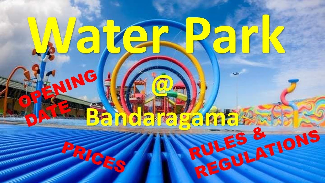 WATER PARK @ BANDARAGAMA | OPENING DATE | PRICES | RULES & REGULATIONS | PEARL BAY | SPLASH BAY